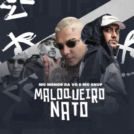 Maloqueiro Nato ft. Mc Snup | Boomplay Music