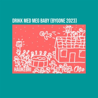 Drikk Med Meg Baby (Bygone 2023)