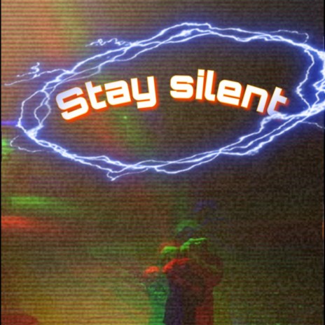 Stay silent