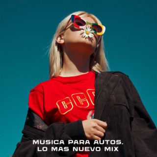 MUSICA PARA AUTOS. Lo Mas Nuevo Mix