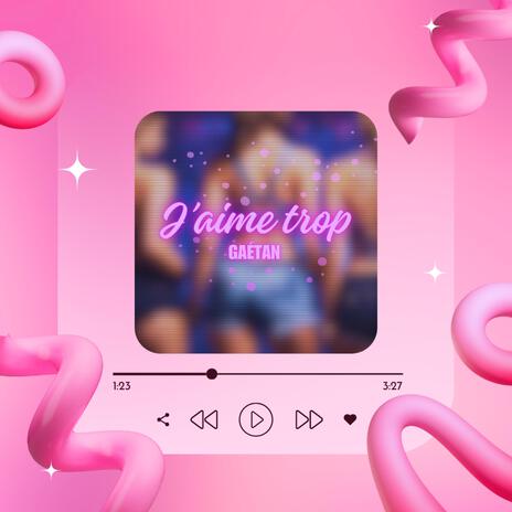 J'aime trop | Boomplay Music