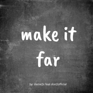 make it far