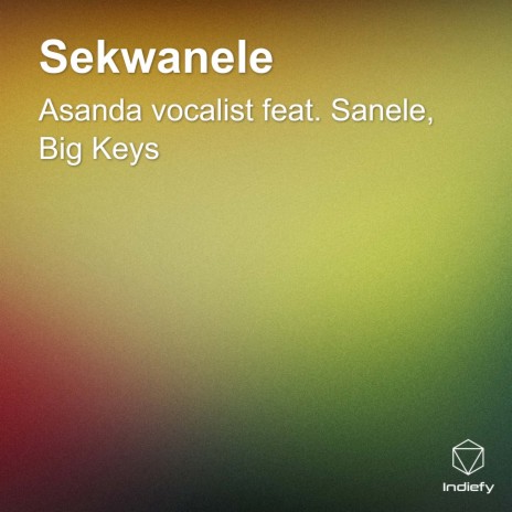 Sekwanele ft. Sanele & Big Keys | Boomplay Music