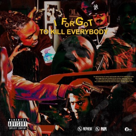 I Forgot To Kill Everybody ft. rx papi | Boomplay Music