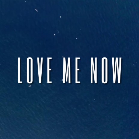 love me now | Boomplay Music