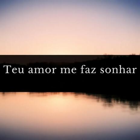 Teu amor me faz sonhar | Boomplay Music