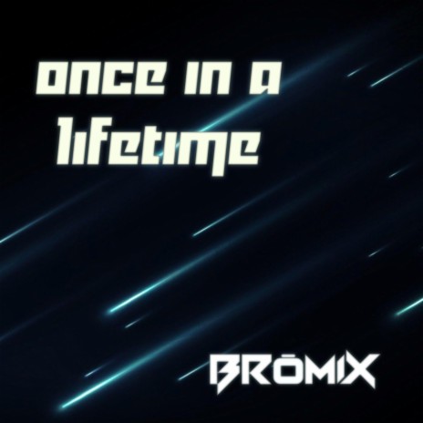 Once in a Lifetime | Boomplay Music