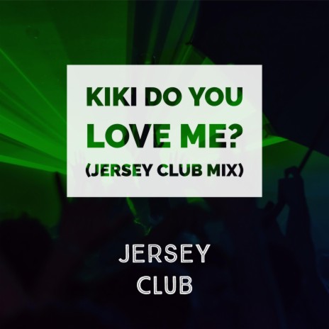 Kiki Do You Love Me? (Jersey Club Mix) | Boomplay Music