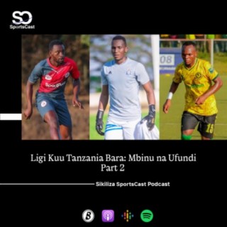 Ligi Kuu Tanzania Bara: Mbinu na Ufundi Part 2