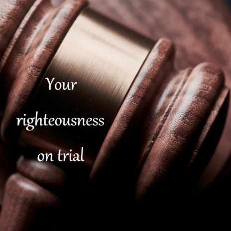 Your Righteousness on Trial | Boomplay Music