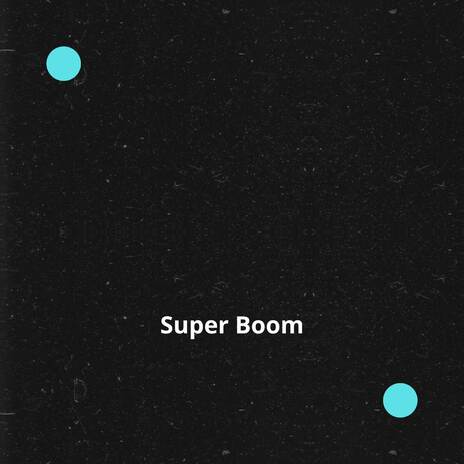 Super Boom | Boomplay Music