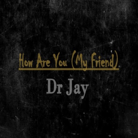 How Are You (My Friend) | Boomplay Music