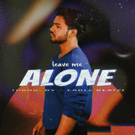 Leave Me Alone ft. Aakash | Boomplay Music