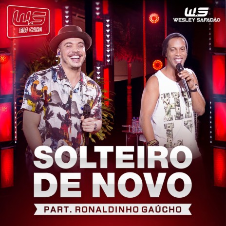 Solteiro de Novo (feat. Ronaldinho Gaúcho) [Ao Vivo] | Boomplay Music