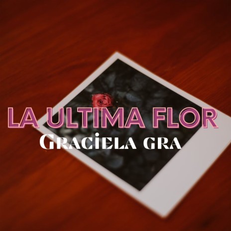 La Ultima Flor | Boomplay Music