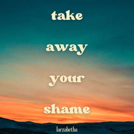 take away your shame
