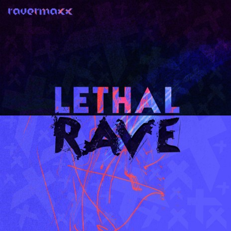 Lethal Rave | Boomplay Music