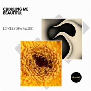 Cuddling Me Beautiful: Lovely Spa Music