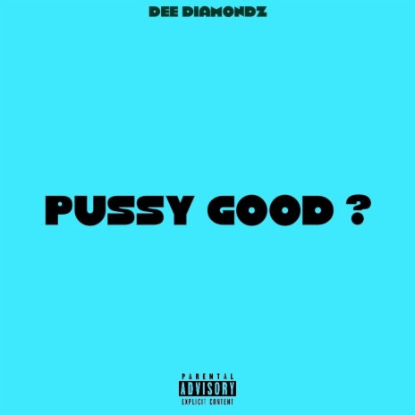 Pussy Good | Boomplay Music