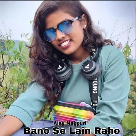 Bano Se Lain Raho | Boomplay Music