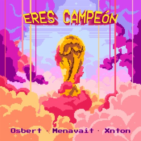 Eres Campeón ft. Xnton & Osbert | Boomplay Music