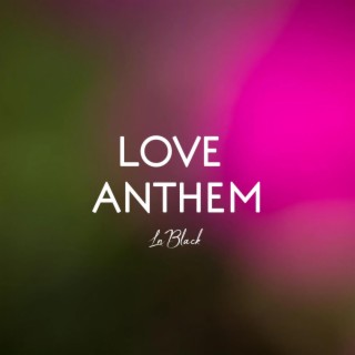 Love Anthem lyrics | Boomplay Music