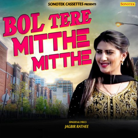 Bol Tere Mitthe Mitthe | Boomplay Music