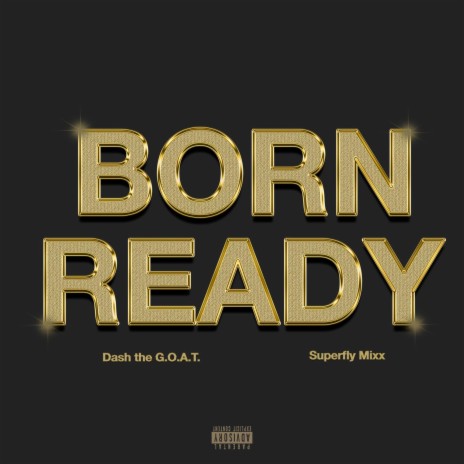 Born Ready ft. Dash the G.O.A.T.