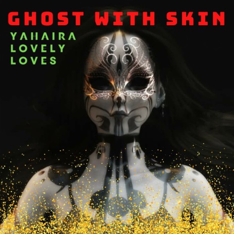 Ghost With Skin | Boomplay Music