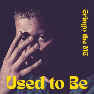 Used to Be lyrics | Boomplay Music