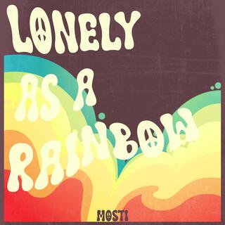 Lonely as a rainbow