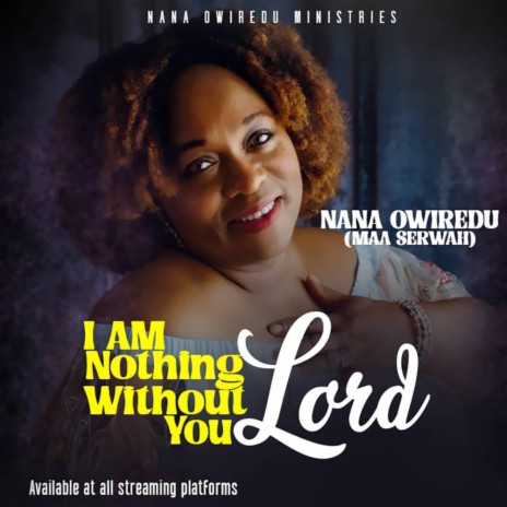 I Am Nothing Without You Lord. | Boomplay Music