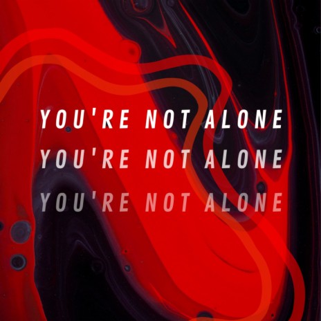 You're Not Alone | Boomplay Music