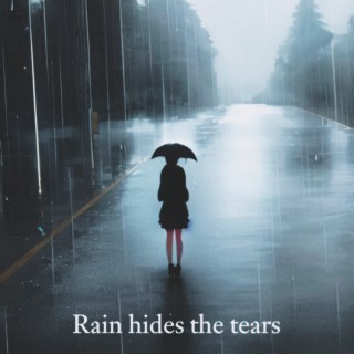 Rain Hides the Tears