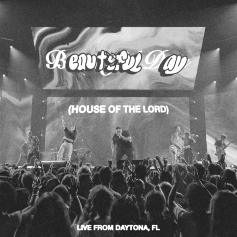 Beautiful Day (House of the Lord) - Live From Daytona, FL (Live)