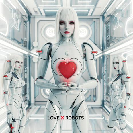 Love X Robots | Boomplay Music