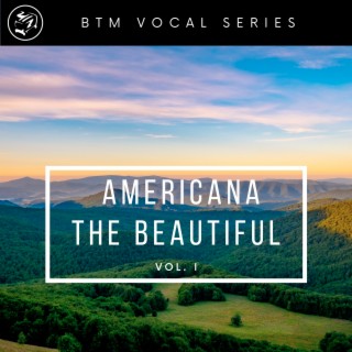 Btm Vocal Series: Americana the Beautiful, Vol. I