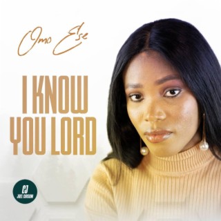 I KNOW YOU LORD