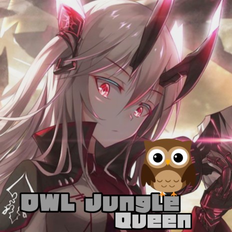 OWL Jungle Queen | Boomplay Music