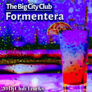 The Big City Club: Formentera - 20 Dj Club Mix