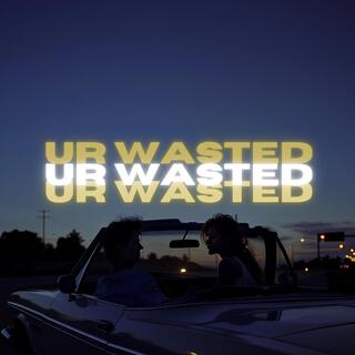 Ur Wasted