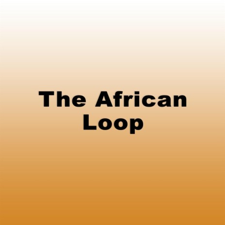 The African Loop | Boomplay Music