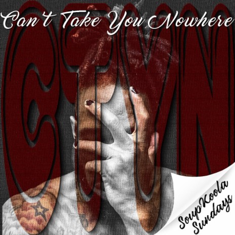 CTYN (Cant Take You Nowhere) | Boomplay Music