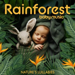 Rainforest Baby Music: Nature’s Lullabies for Sleepy Time