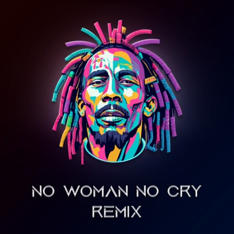 No Woman No Cry (Remix) | Boomplay Music