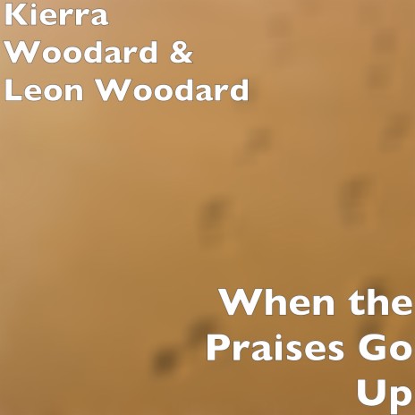 When the Praises Go Up ft. Leon Woodard