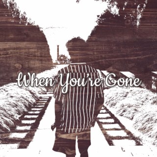 When You're Gone lyrics | Boomplay Music
