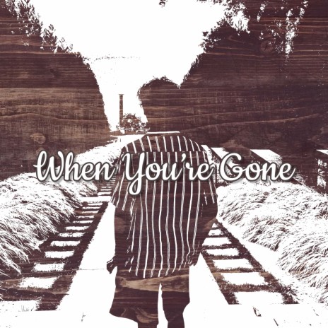 When You're Gone | Boomplay Music
