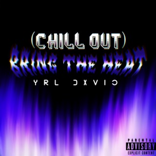 Chill Out (Bring The Heat) lyrics | Boomplay Music