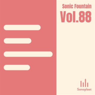 Sonic Fountain, Vol. 88